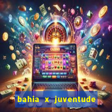 bahia x juventude onde assistir